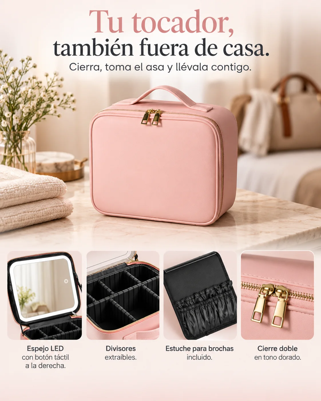 Tu tocador, también fuera de casa. Cierra, toma el asa y llévala contigo.